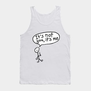 It's Not You, It's Me Tank Top